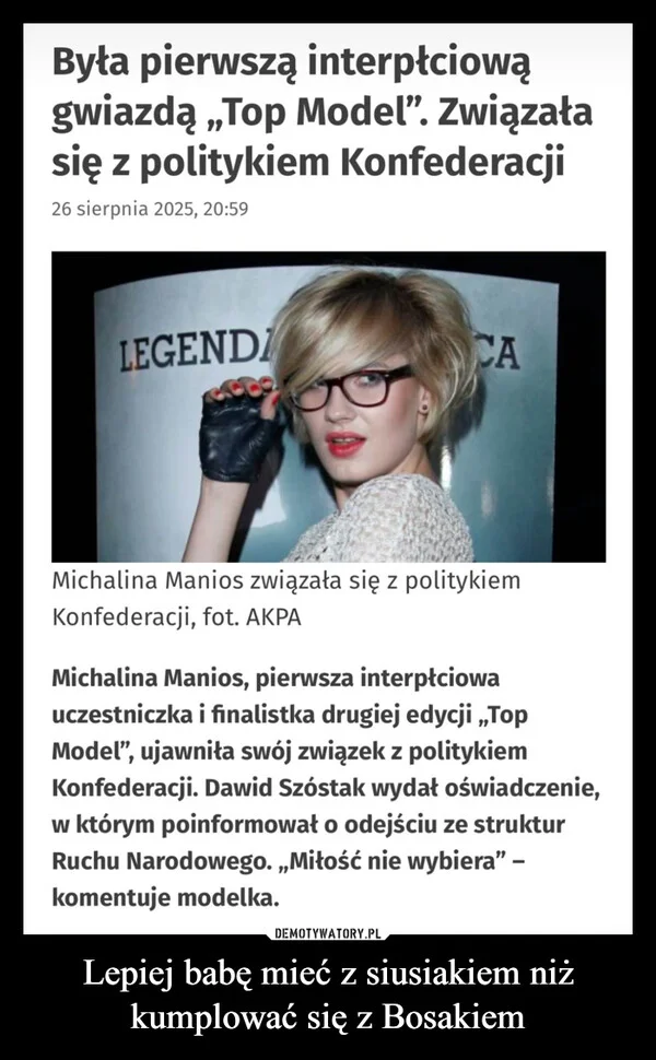 
    Lepiej babę mieć z siusiakiem niż kumplować się z Bosakiem