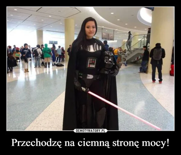 
    Przechodzę na ciemną stronę mocy!