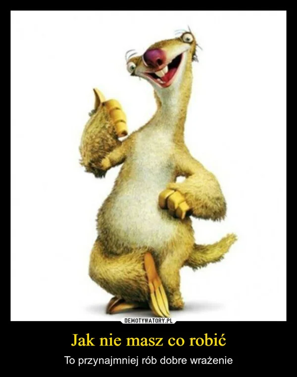 
    Jak nie masz co robić