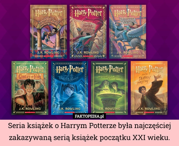 
    Seria książek o Harrym Potterze była najczęściej zakazywaną serią książek