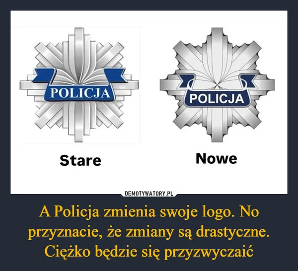 
    A Policja zmienia swoje logo. No przyznacie, że zmiany są drastyczne. Ciężko będzie się przyzwyczaić