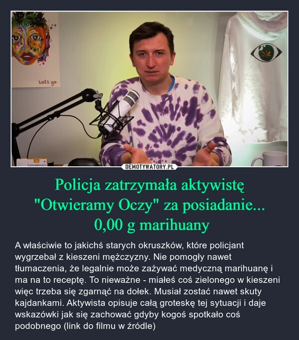 
    Policja zatrzymała aktywistę "Otwieramy Oczy" za posiadanie...
 0,00 g marihuany