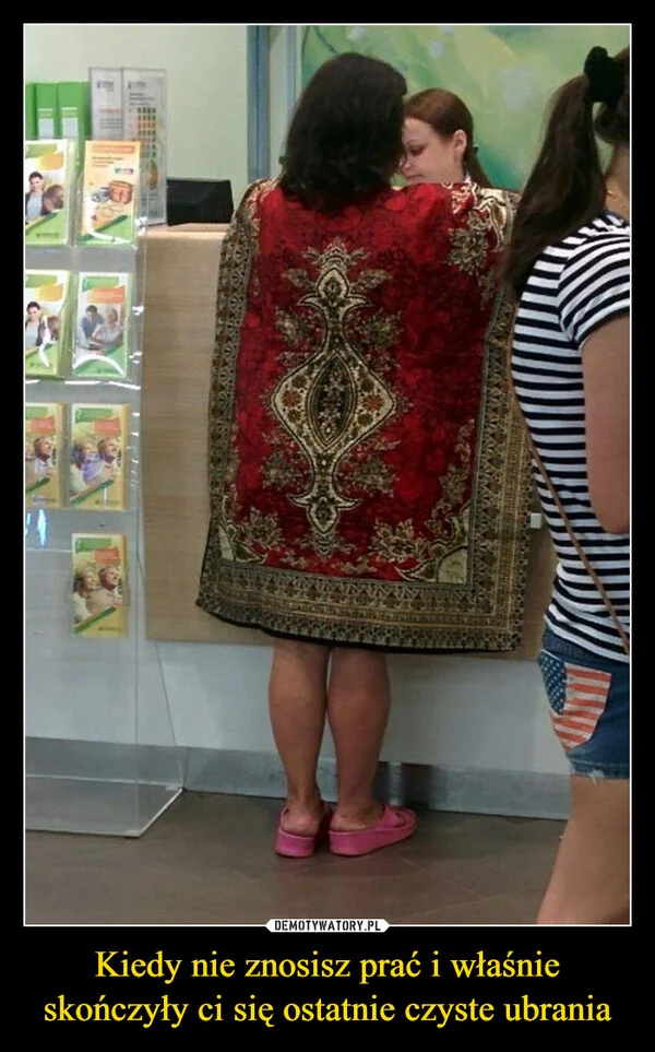 
    Kiedy nie znosisz prać i właśnie skończyły ci się ostatnie czyste ubrania