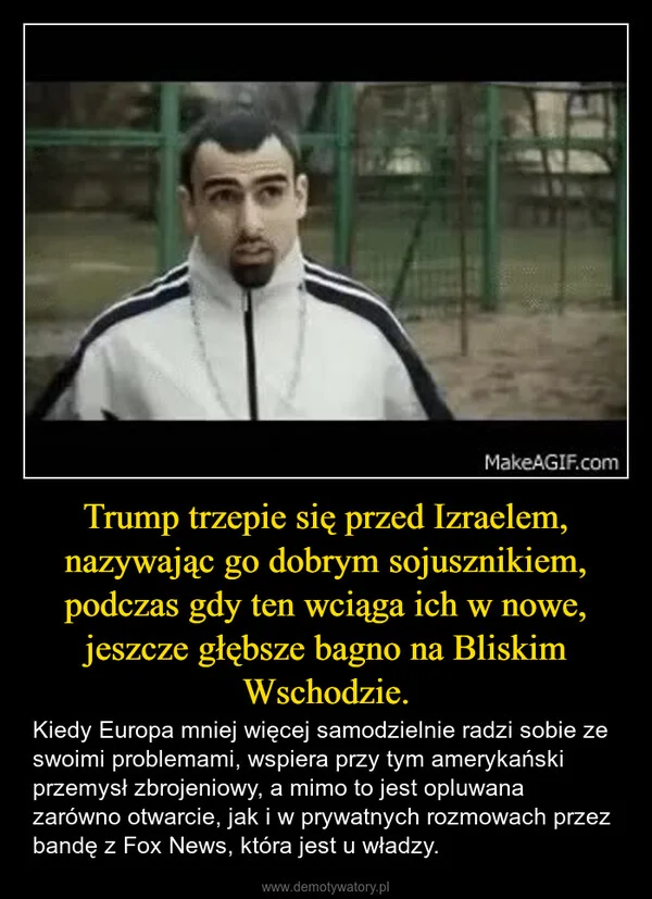 
    Trump trzepie się przed Izraelem, nazywając go dobrym sojusznikiem, podczas gdy ten wciąga ich w nowe, jeszcze głębsze bagno na Bliskim Wschodzie.