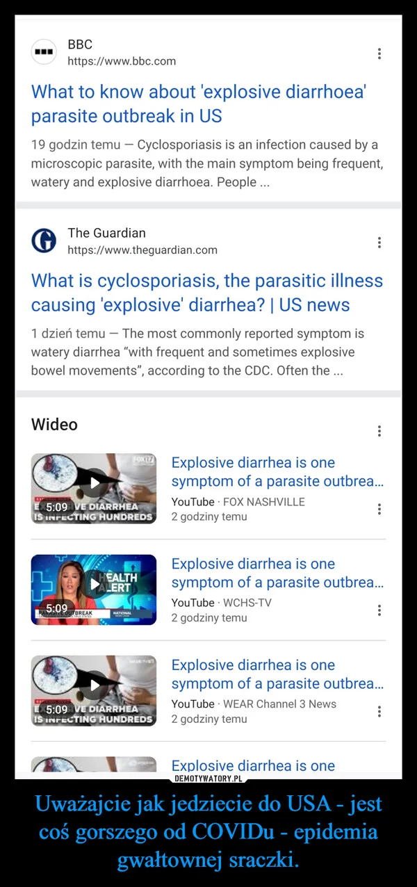 
    Uważajcie jak jedziecie do USA - jest coś gorszego od COVIDu - epidemia gwałtownej sraczki.