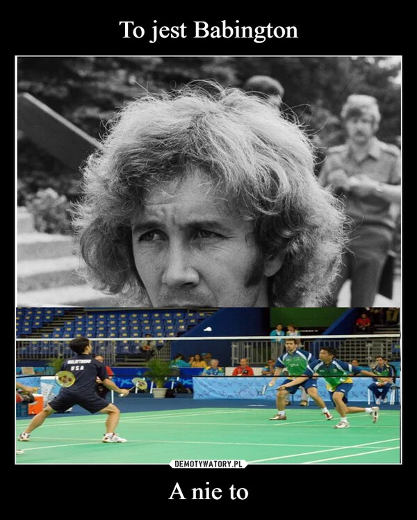 
    To jest Babington A nie to