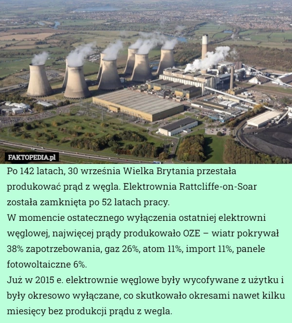 
    Po 142 latach, 30 września Wielka Brytania przestała produkować prąd z węgla.