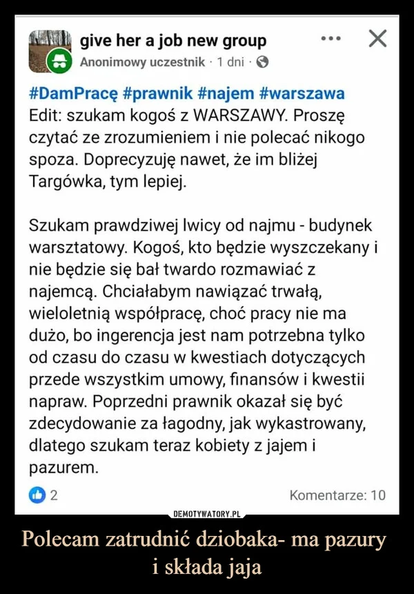 
    Polecam zatrudnić dziobaka- ma pazury i składa jaja