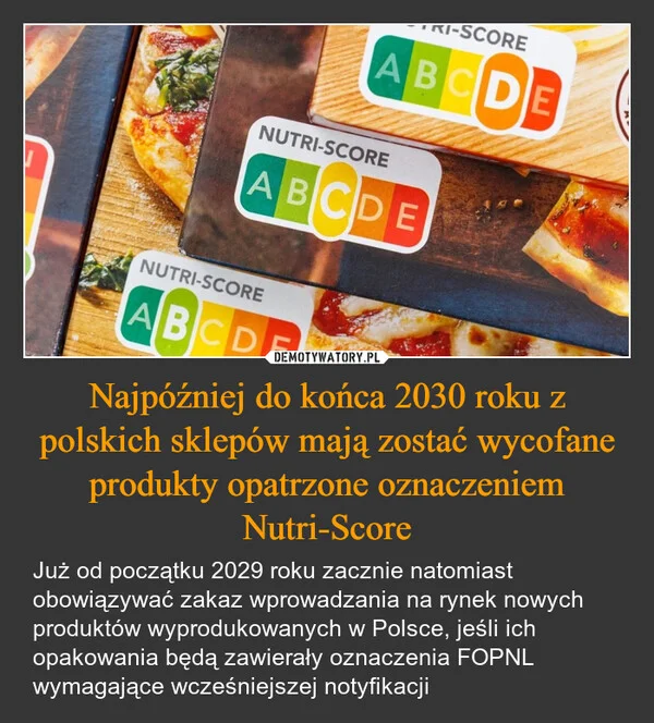 Najpóźniej do końca 2030 roku z polskich sklepów mają zostać wycofane produkty opatrzone oznaczeniem Nutri-Score