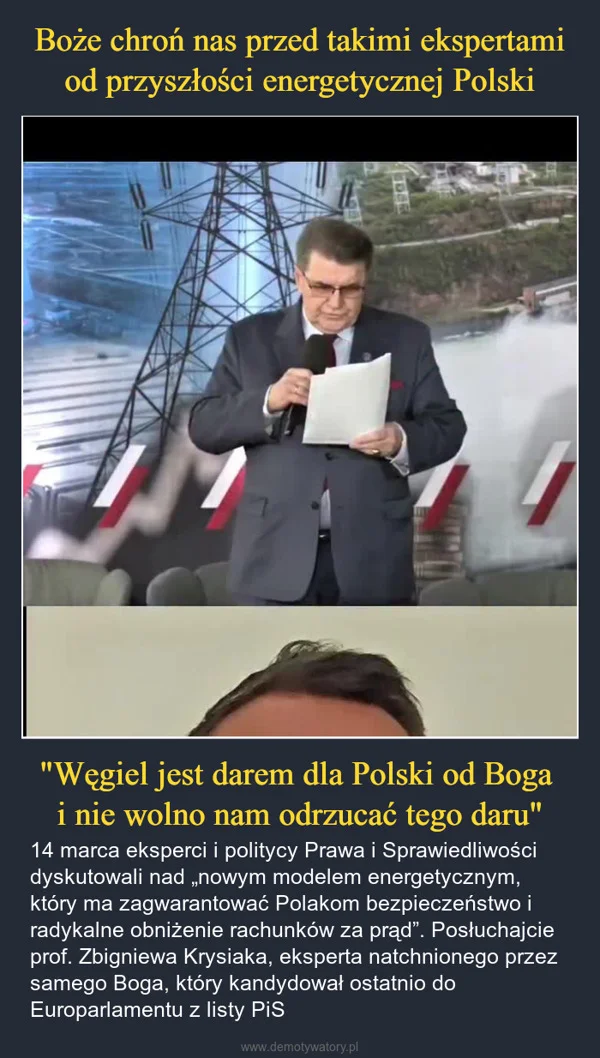 
    Boże chroń nas przed takimi ekspertami od przyszłości energetycznej Polski 