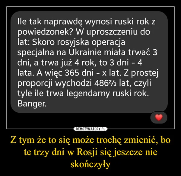 
    Z tym że to się może trochę zmienić, bo te trzy dni w Rosji się jeszcze nie skończyły