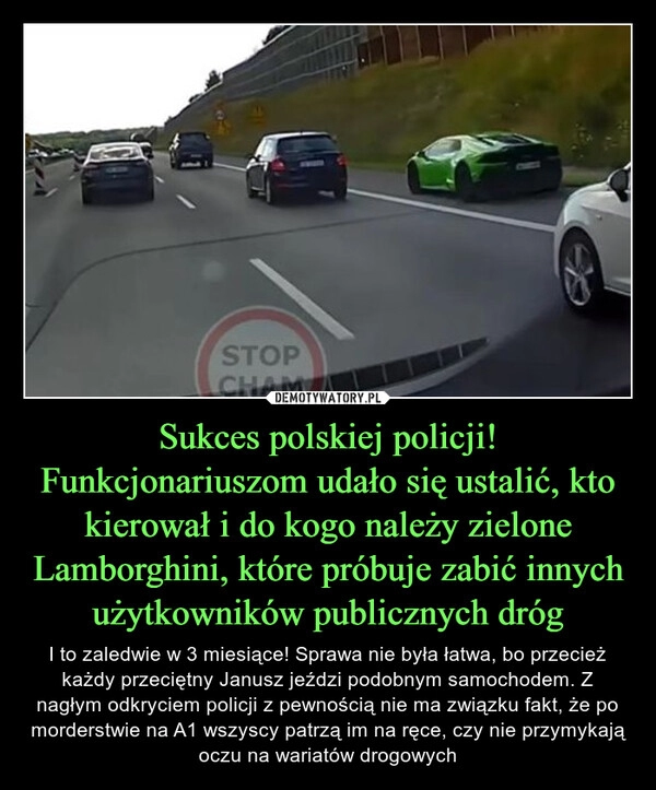 
    Sukces polskiej policji! Funkcjonariuszom udało się ustalić, kto kierował i do kogo należy zielone Lamborghini, które próbuje zabić innych użytkowników publicznych dróg