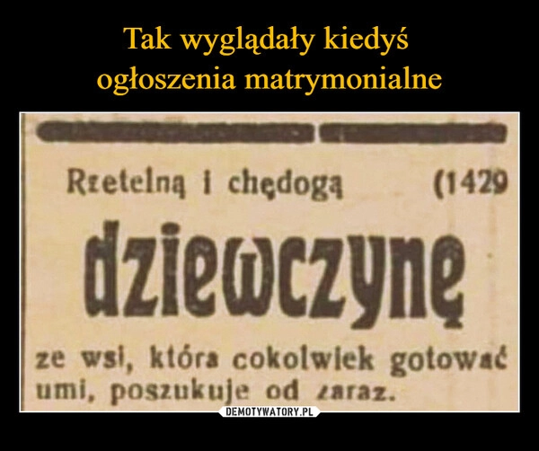 
    Tak wyglądały kiedyś 
ogłoszenia matrymonialne