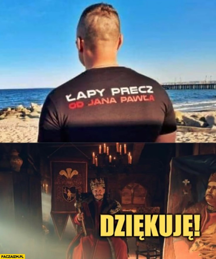 
    Łapy precz od Jana Pawła napis na koszulce 1670 dziękuję