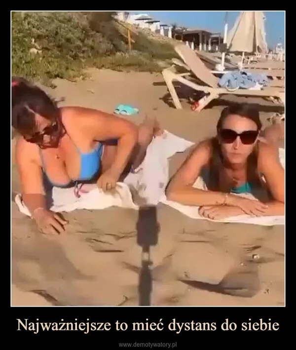 
    Najważniejsze to mieć dystans do siebie