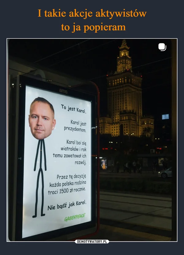 
    I takie akcje aktywistów to ja popieram