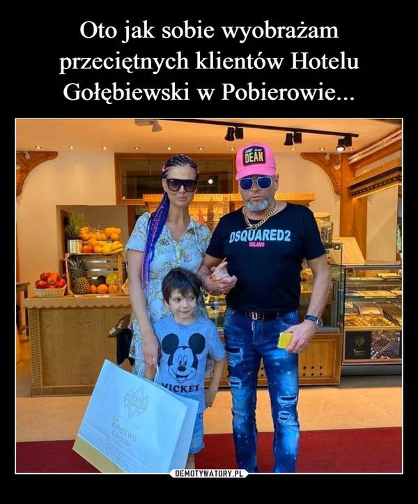 
    Oto jak sobie wyobrażam przeciętnych klientów Hotelu Gołębiewski w Pobierowie...