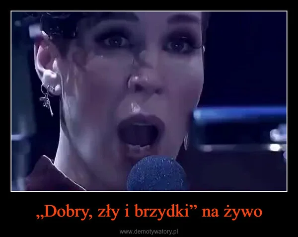 
    „Dobry, zły i brzydki” na żywo
