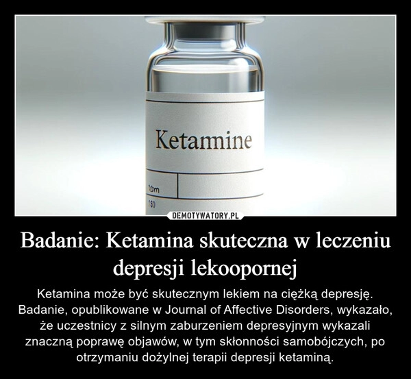 
    Badanie: Ketamina skuteczna w leczeniu depresji lekoopornej