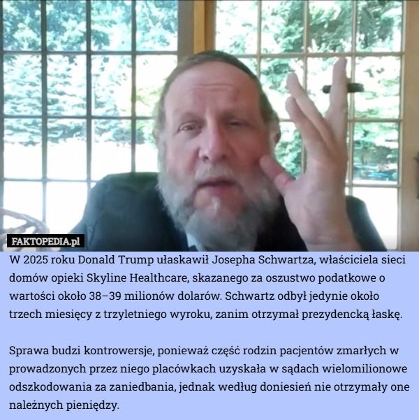 
    W 2025 roku Donald Trump ułaskawił Josepha Schwartza, właściciela sieci