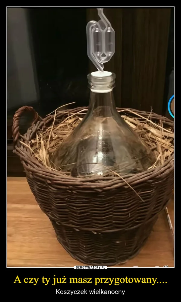 
    A czy ty już masz przygotowany....