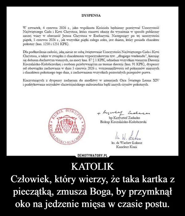 KATOLIK Człowiek, który wierzy, że taka kartka z pieczątką, zmusza Boga, by przymknął oko na jedzenie mięsa w czasie postu.