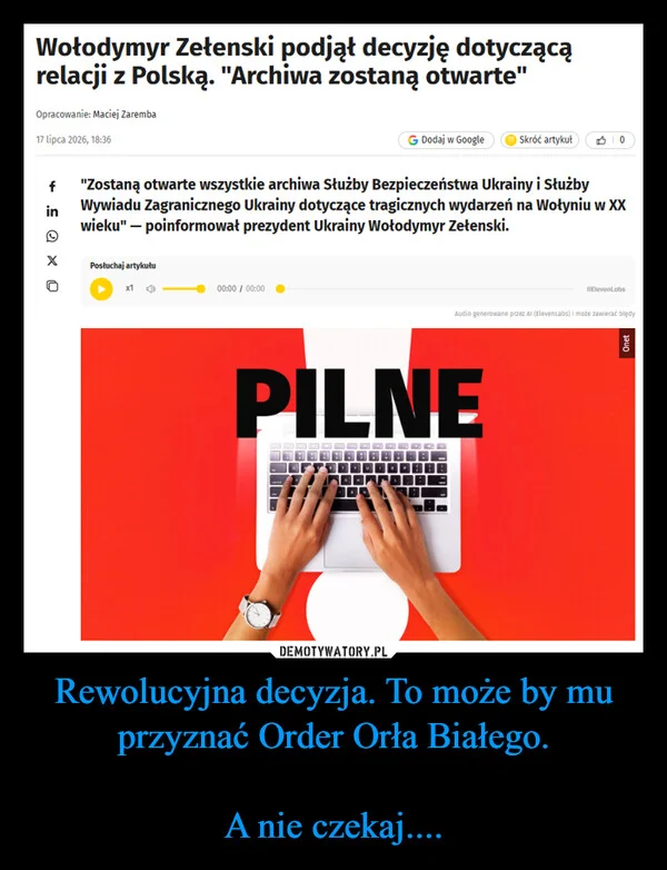 Rewolucyjna decyzja. To może by mu przyznać Order Orła Białego. A nie czekaj....