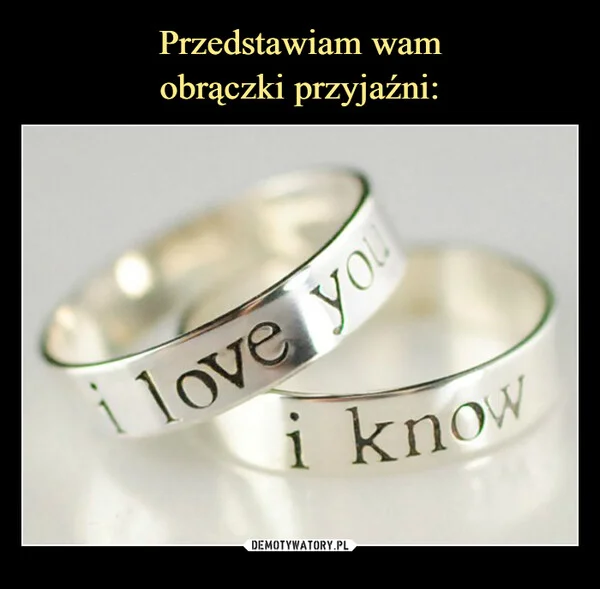 Przedstawiam wam obrączki przyjaźni: