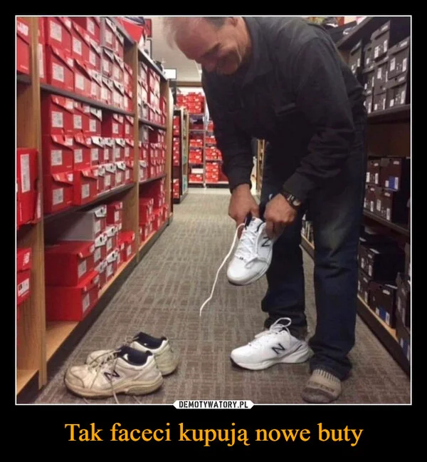 
    Tak faceci kupują nowe buty