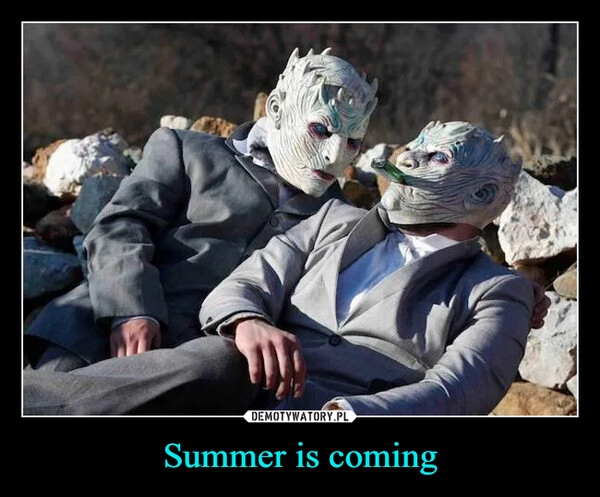 
    Summer is coming