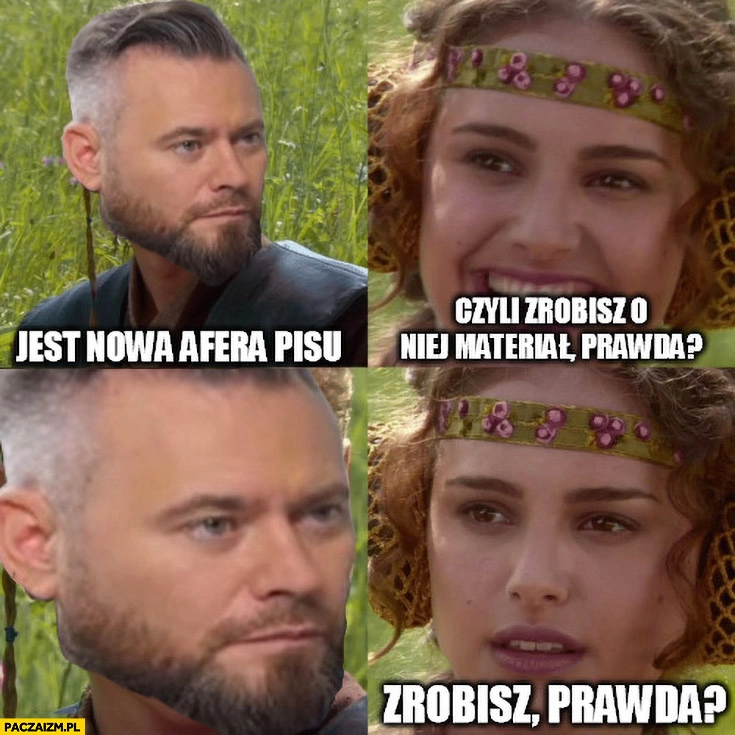 
    Stanowski: jest nowa afera PiSu, czyli zrobisz o niej materiał, prawda? Anakin Star Wars