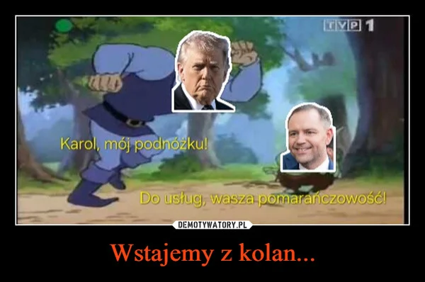 
    Wstajemy z kolan...