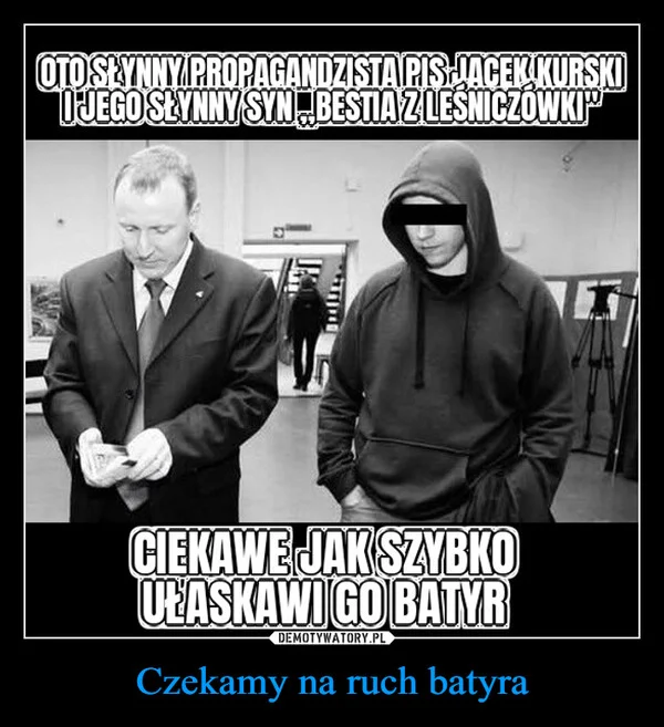 
    Czekamy na ruch batyra