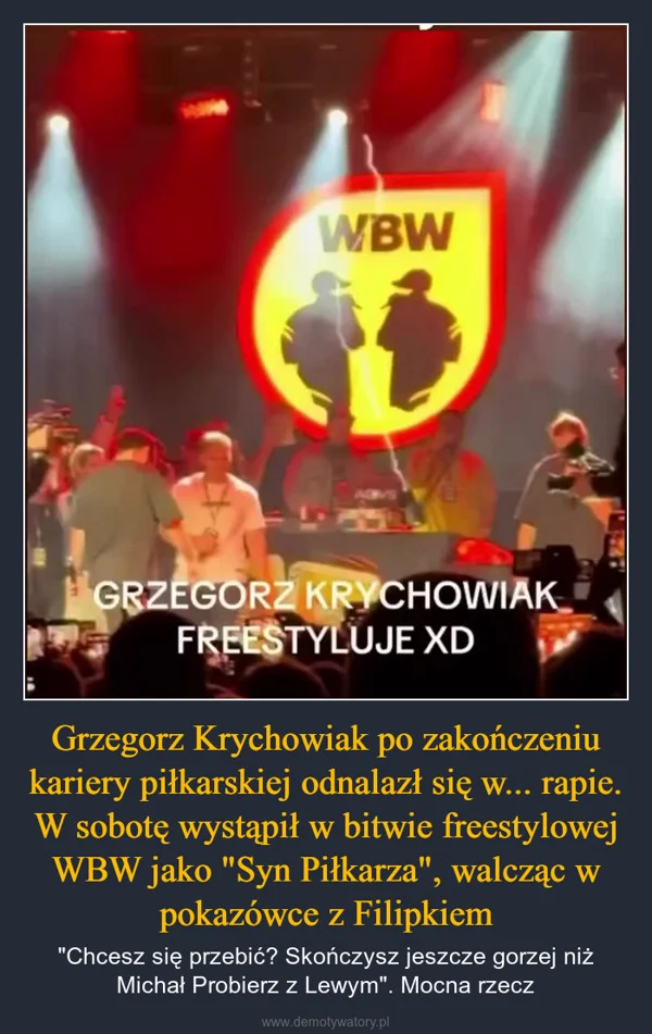 
    Grzegorz Krychowiak po zakończeniu kariery piłkarskiej odnalazł się w... rapie. W sobotę wystąpił w bitwie freestylowej WBW jako 