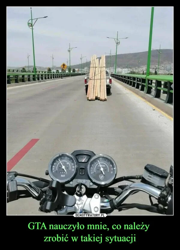 
    GTA nauczyło mnie, co należy zrobić w takiej sytuacji