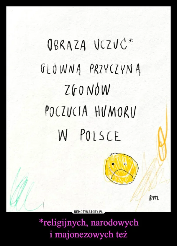 
    *religijnych, narodowych i majonezowych też