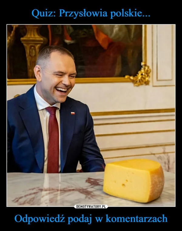 
    Quiz: Przysłowia polskie... Odpowiedź podaj w komentarzach