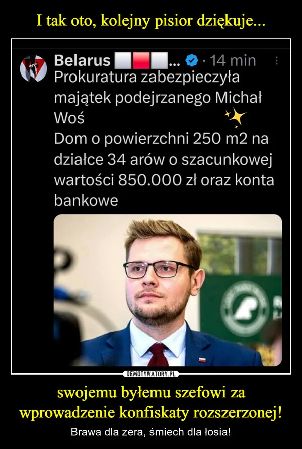 
    I tak oto, kolejny pisior dziękuje... swojemu byłemu szefowi za wprowadzenie konfiskaty rozszerzonej!