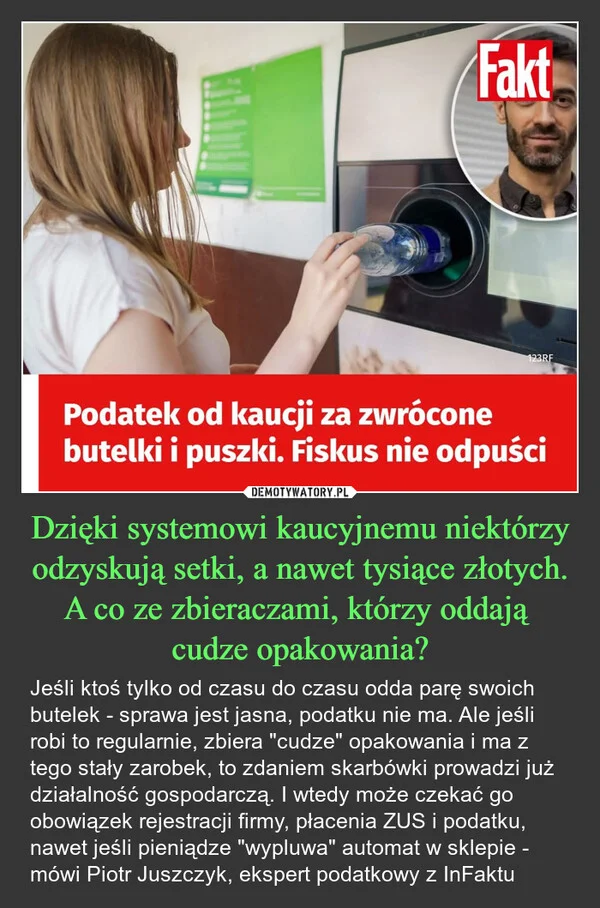 
    Dzięki systemowi kaucyjnemu niektórzy odzyskują setki, a nawet tysiące złotych. A co ze zbieraczami, którzy oddają cudze opakowania?