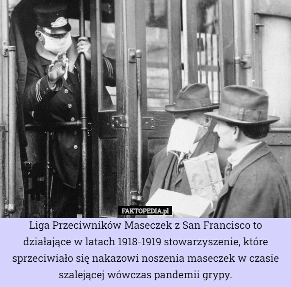 
    Liga Przeciwników Maseczek z San Francisco to działające w latach 1918-1919