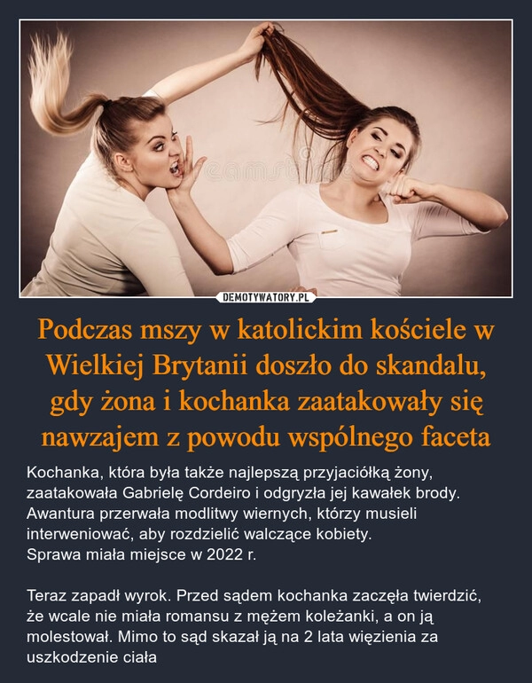 
    Podczas mszy w katolickim kościele w Wielkiej Brytanii doszło do skandalu, gdy żona i kochanka zaatakowały się nawzajem z powodu wspólnego faceta