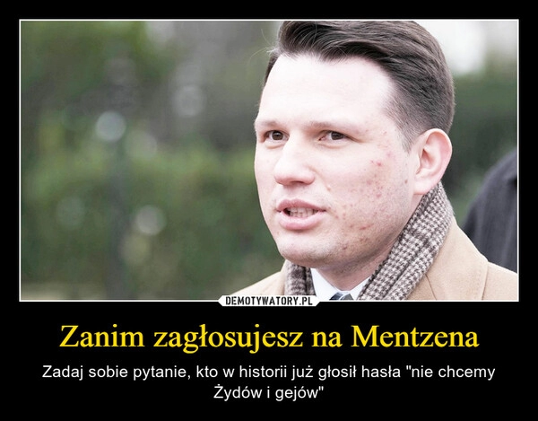 
    Zanim zagłosujesz na Mentzena