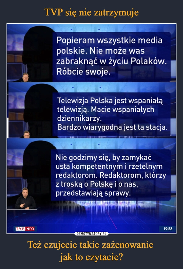 
    TVP się nie zatrzymuje Też czujecie takie zażenowanie 
jak to czytacie?