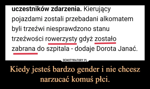 
    Kiedy jesteś bardzo gender i nie chcesz narzucać komuś płci.