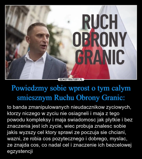 
    Powiedzmy sobie wprost o tym calym smiesznym Ruchu Obrony Granic: