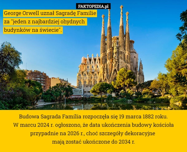 
    George Orwell uznał Sagradę Famílie
 za "jeden z najbardziej ohydnych