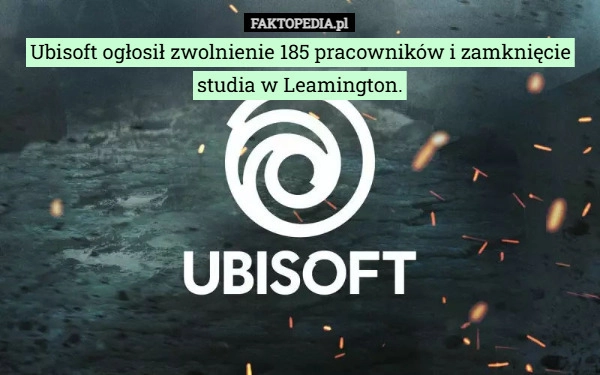 
    Ubisoft ogłosił zwolnienie 185 pracowników i zamknięcie studia w Leamington.