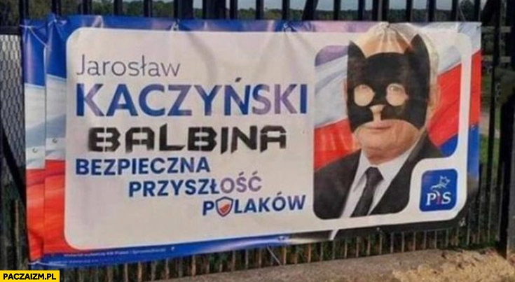 
    Kaczyński Balbina batman przeróbka plakatu wyborczego