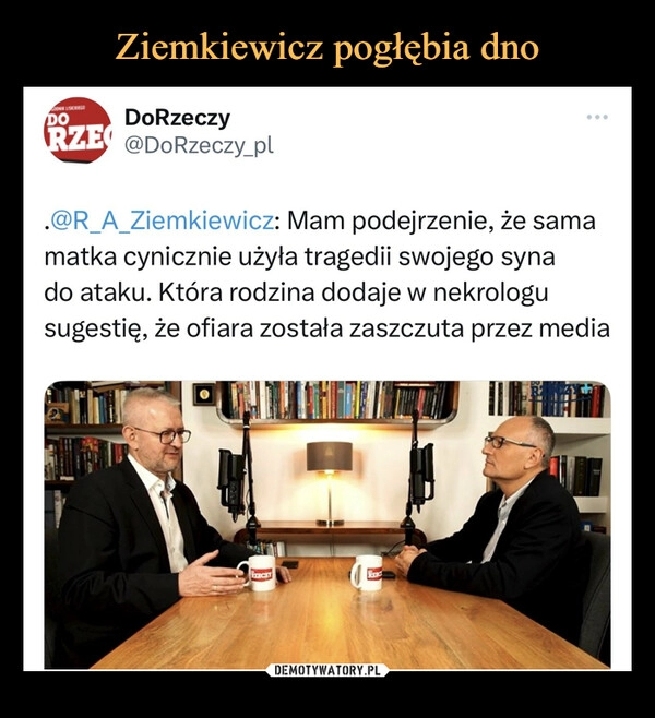 
    Ziemkiewicz pogłębia dno