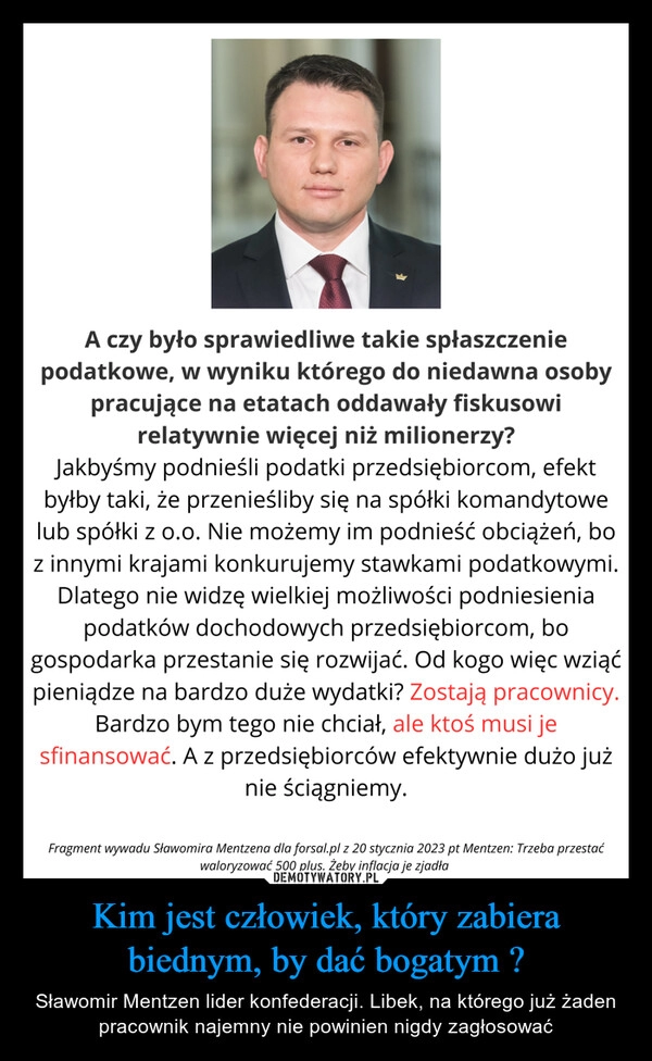 
    Kim jest człowiek, który zabiera biednym, by dać bogatym ?